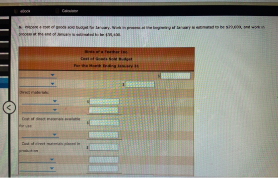 eBook Calculator DITT 6. Prepare a cost of goods sold budget for January, Work in process at the beginning of January is esti