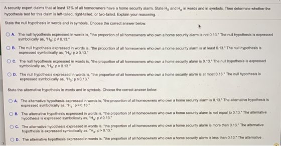 A security expert claims that at least 13% of all homeowners have a home security alarm, State Ho and H, in words and in symb