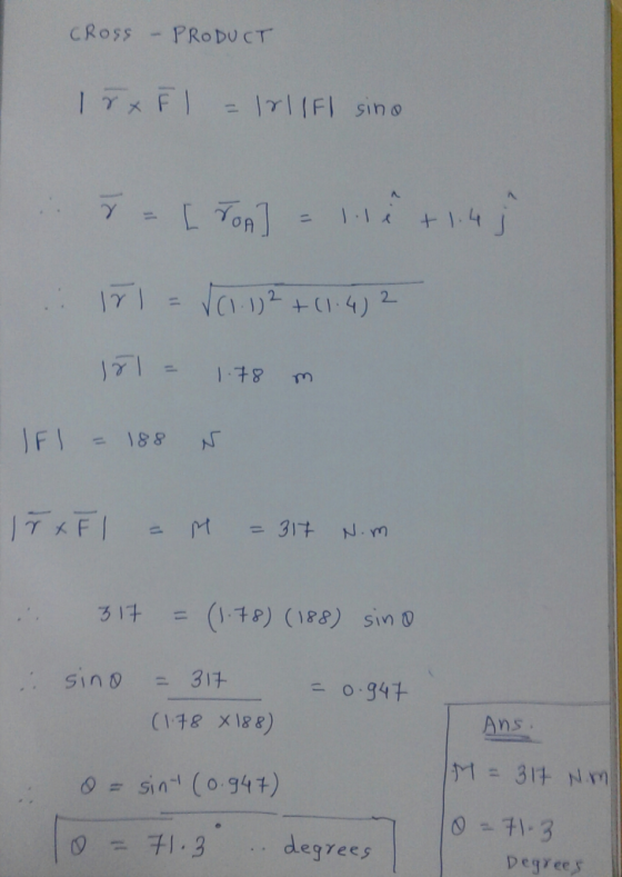 CROSS PRODUCT 1 x FI - Irl(Fl sino 8 = [top] = lli + 1.4 i .: 171 = √(1.12 + 11.4) 2. 181= 1.78 m IFI = 188 N 1rxF1 = M = 317