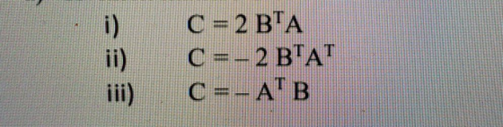 i) C = 2 BTA C =-2 BTAT C=- ATB