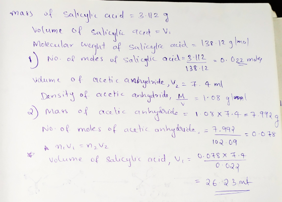 mass of salicylic acid = 3.112 g volume of salicylic acid =Vi Molecular weight of salicylic acid = 138.12 g 1mol * No. of moe
