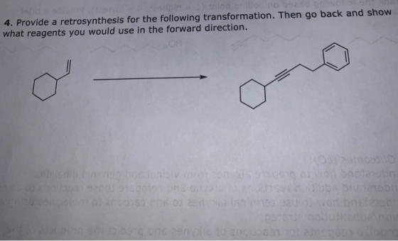 4. Provide a retrosynthesis for the following transformation. Then go back and show what reagents you would use in the forwar