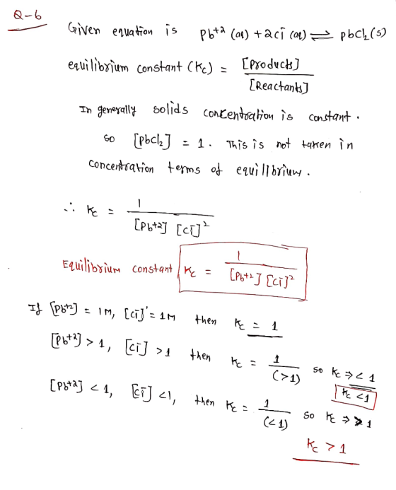 - Q-6 Given enuation is pbta (ar) +aci cae) = pock(5) equilibricem constant che) = [products} [Reactants] In generally solids