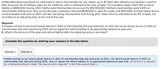 Halifax Manufacturing allows its customers to return merchandise for any reason up to 90 days after delivery and receive a cr