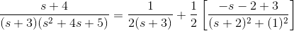 \frac{s+4}{(s+3)(s^2+4s+5)}=\frac{1}{2(s+3)}+\frac{1}{2}\left [\frac{-s-2+3}{(s+2)^2+(1)^2} \right ]