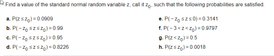 a. P(zszo)-0.0909 e. P(-Zo sZs0) 0.3141 c. P(-20szsz)-095 d. P(-Zo szszo)-0.8226 h. P(ZsZo)-0.0018