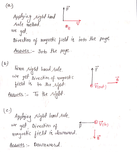 (Q.) Applying right hand rule method, we get, Direction of magnetic field is into the Answer:- Into the page. page (6) from r