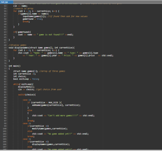 main.cpp cin >> name; //search in array for (int i = 0; i < currentsize; i++) { if(games[i].name == name) { inputGame(games[i
