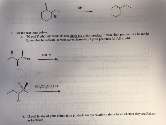 -OH 5. For the reactions below: a. (10 pts) Predict all products and circle the major product if more than product can be mad
