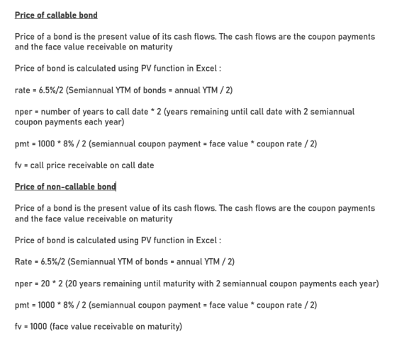 Price of callable bond Price of a bond is the present value of its cash flows. The cash flows are the coupon payments and the