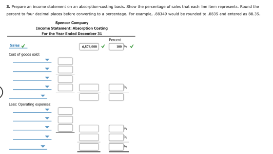 3. Prepare an income statement on an absorption-costing basis. Show the percentage of sales that each line item represents. R