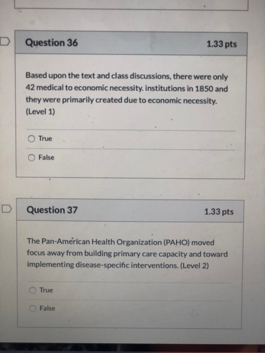 Question 36 1.33 pts Based upon the text and class discussions, there were only 42 medical to economic necessity. institution