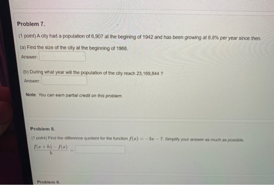 Problem 7. (1 point) A city had a population of 6,907 at the begining of 1942 and has been growing at 8.8% per year since the