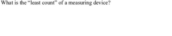 What is the least count of a measuring device?