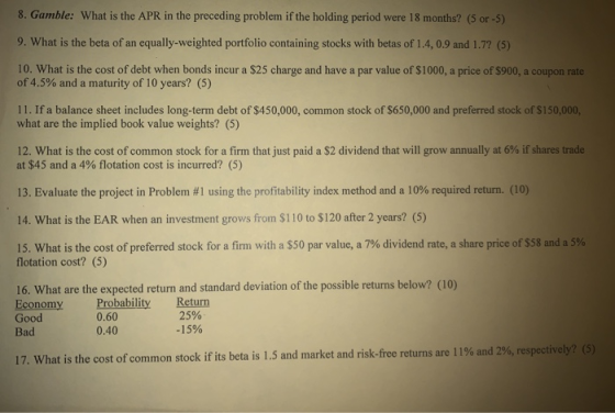 8. Gamble: What is the APR in the preceding problem if the holding period were 18 months? (5 or-5) 9. What is the beta of an