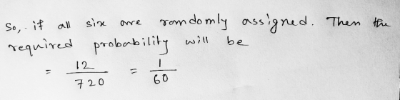 So, if all sine are som domly assigned. Then the required probability will be - 12 = to 720 60
