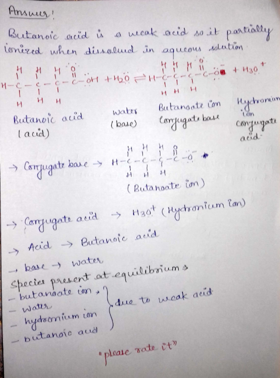 -truuts! Butanoic acid is a necak lenered when dissolved in acid so it partially aqueous solution Col + H₂O 11-o-o-o-o HHH Bu