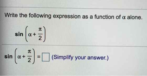 Write the following expression as a function of a alone. TT sina + 2 TT sina + (Simplify your answer.) 2