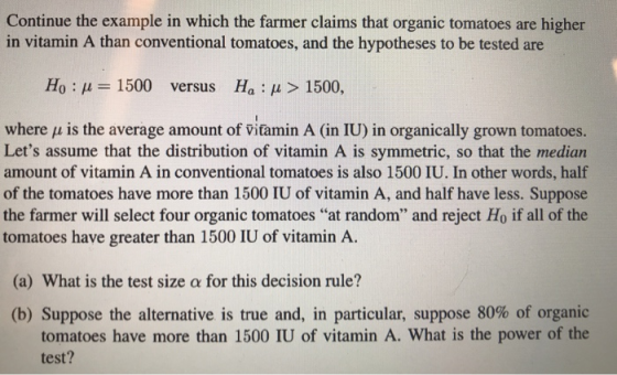 Continue the example in which the farmer claims that organic tomatoes are higher in vitamin A than conventional tomatoes, and