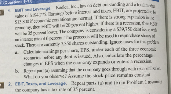 st outstanding and a total market C(Questions 1-13) 1. EBIT and Leverage. Kaelea, Inc., has no debt outstanding and a to valu