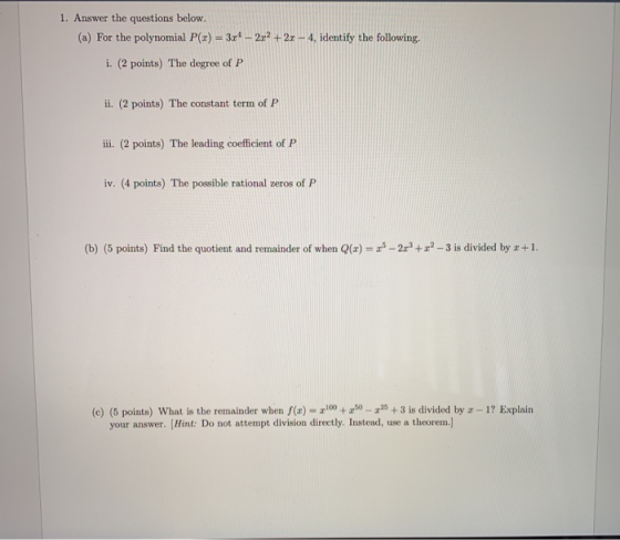 1. Answer the questions below. (a) For the polynomial P(x) = 3.r* - 2x2 + 2x – 4, identify the following. i. (2 points) The d