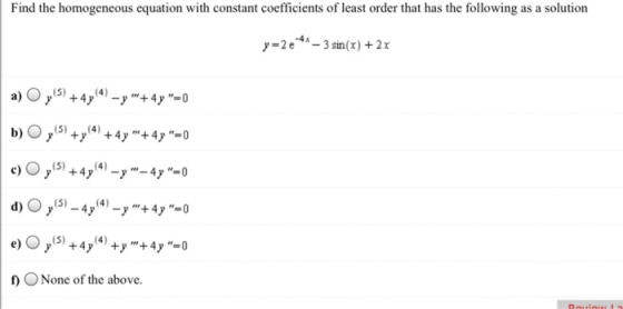 Find the homogeneous equation with constant coefficients of least order that has the following as a solution y-2e4* - 3 sin(x