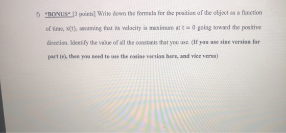 f) *BONUS® [3 points] Write down the formula for the position of the object as a function of time, x(t), assuming that its ve