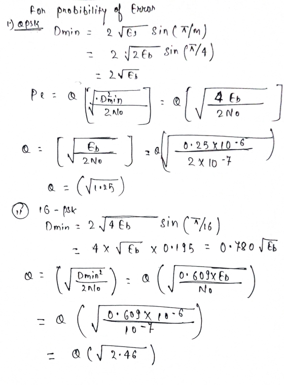 for probibility of Error 1) QPSK Omin 2 Gs sin (T/m) sin (7/4) 2 2 Eb 2NE Pe=0 . Domin & Eb 2010 2 No (. ED ] 0.25 X 10.6 2 X