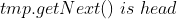 tmp.getNext()\;is\;head