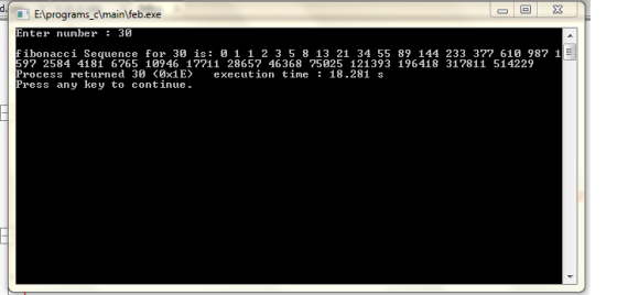 E:\programs_c\main\feb.exe - x Enter number : 30 fibonacci Sequence for 30 is : 0 1 1 2 3 5 8 13 21 34 55 89 144 233 377 610