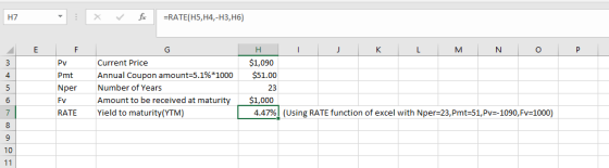H7 : fic =RATE(H5,H4,-H3, H6) E F I J K L M N O P H $1,090 $51.00 Current Price Annual Coupon amount=5.1%*1000 Number of Year