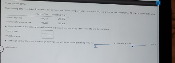 Times interest earned The following data were taken from recent annual reports of Caliber Company, which acaralelware sine se