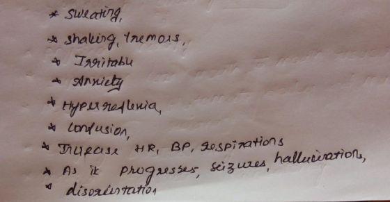 * Sweating, * Shaking, tremors, & Irritable & Anniety *Hyper reflenia, & confusion, * Tugase HR, BP, gespirations & As ik pro