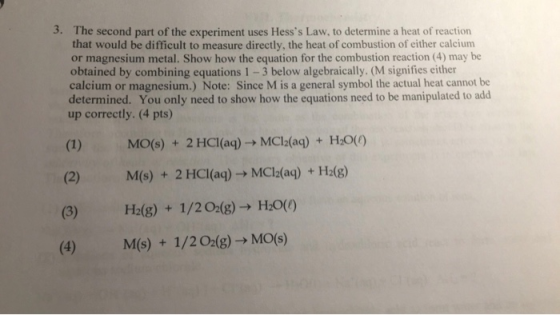 3. The second part of the experiment uses Hesss Law, to determine a heat of reaction that would be difficult to measure dire
