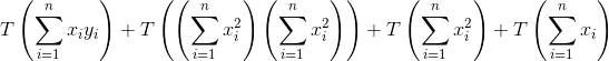 T\left ( \sum_{i=1}^{n}x_i y_i \right )+T\left ( \left ( \sum_{i=1}^{n}x_i^2 \right )\left ( \sum_{i=1}^{n}x_i^2 \right ) \right )+T\left ( \sum_{i=1}^{n}x_i^2 \right )+T\left ( \sum_{i=1}^{n}x_i \right )