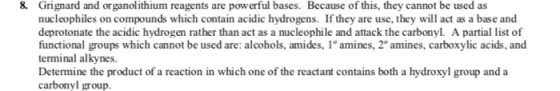 8. Grignard and or ganolithium reagents are powerful bases. Because of this, they cannot be used as nucleophiles on compounds