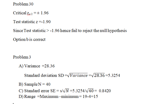 Problem 30 Critical za/ + 1.96 Test statistic z=-1.90 Since Test statistic> -1.96 hence fail to reject the null hypothesis Op
