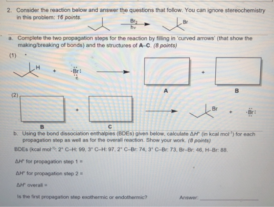 2. Consider the reaction below and answer the questions that follow. You can ignore stereochemistry in this problem: 16 point