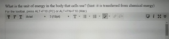 What is the unit of energy in the body that cells use? (hint: it is transferred from chemical energy) For the toolbar, press