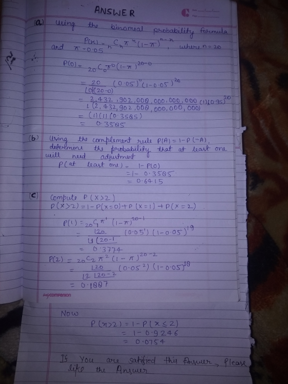 ANSWE R all- using the bino mual--p fos Po P(o) 20-0 2 432 902,000 000, 000 0 00 し(2,432, go 2 ,006 . Doo, 000, ooo) will nud adjuutmant o 64 15 Compute p (X>2) 120.(05) (-0 OS 377-t 12 120-2 01807 n companion No w 1-0-9246 0.0754