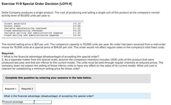 Exercise 11-9 Special Order Decision (LO11-4] Delta Company produces a single product. The cost of producing and selling a si