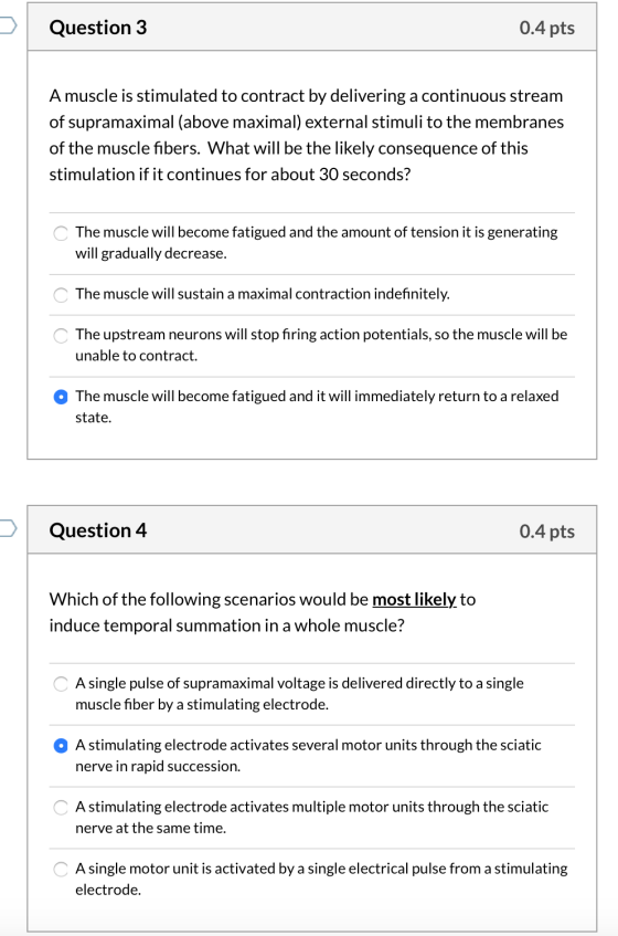 Question 3 0.4 pts A muscle is stimulated to contract by delivering a continuous stream of supramaximal (above maximal) exter