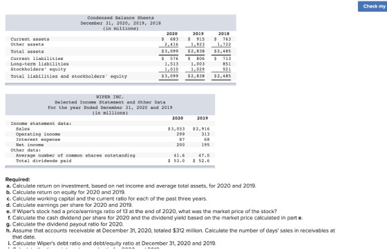 Check my Condensed Balance Sheets December 31, 2020, 2019, 2018 (in millions) 2020 683 2,416 2019 2018 $ 915 s 763 1,722 Curr