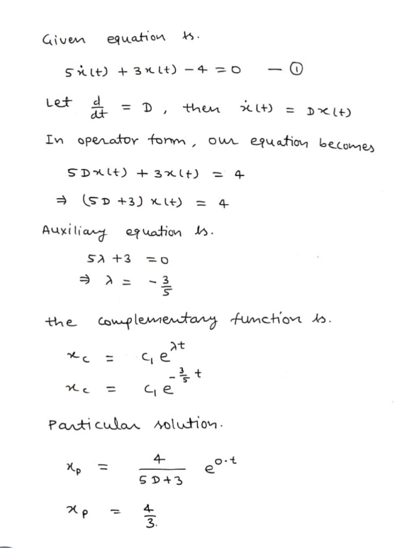 Given equation t. Sült) + 3 xlt) -4 = 0 Let d dt = D, then えした) Drelt) In operator form, our equation becomes SD ult) + 3x1)