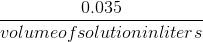 0.035 volumeofsolutioninliters