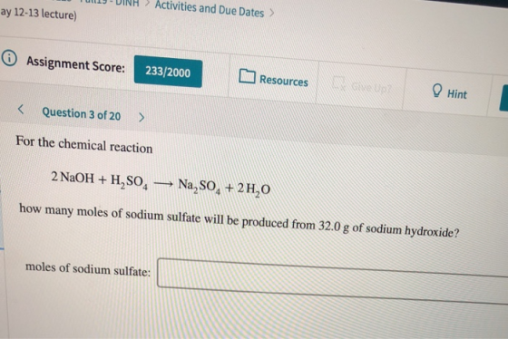 JUINM Activities and Due Dates > 12-13 lecture) i Assignment Score: 233/2000 Resources Hint < Question 3 of 20 ) For the chem