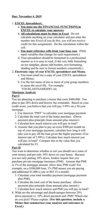 Due: November 4.2019 1. EXCEL Spreadsheet: a. You must use the FINANCIAL FUNCTIONS in EXCEL to calculate your answers b. All