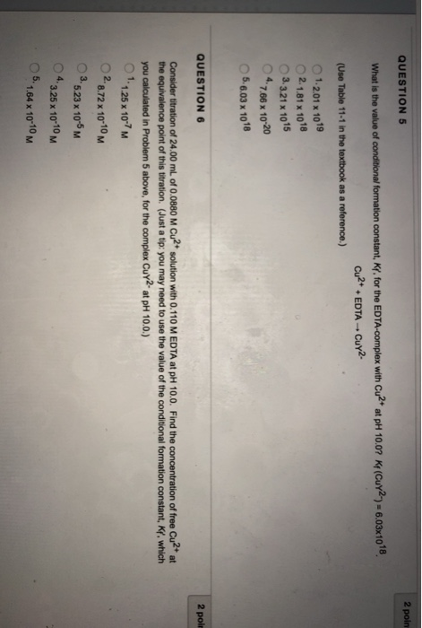 2 poin QUESTION 5 What is the value of conditional formation constant, Kr. for the EDTA-complex with Cu2+ at pH 10.07 Kr(Cuy)