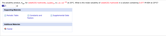 The solubility product, Ksp, for cobalt(III) hydroxide, Co(OH)3, is 1.6 x 10-44 at 25°C. What is the molar solubility of coba