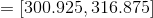 =[300.925,316.875]
